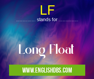 LF means Long Float LF
