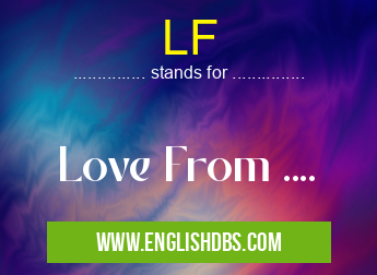 LF means Love From .... LF