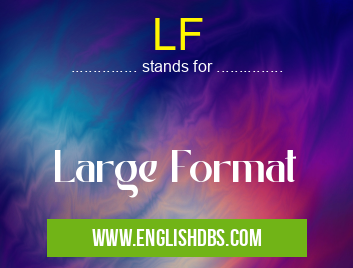 LF means Large Format LF