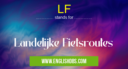 LF means Landelijke Fietsroutes LF