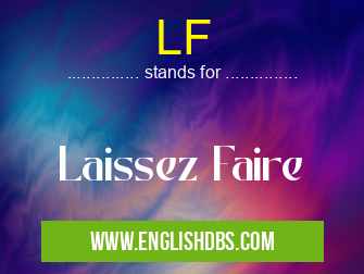 LF means Laissez Faire LF