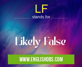 LF means Likely False LF