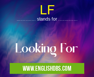 LF means Looking For LF