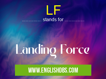 LF means Landing Force LF