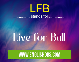 LFB means Live for Ball LFB