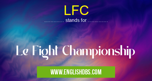 LFC means Le Fight Championship LFC