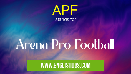 APF means Arena Pro Football APF