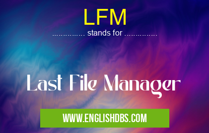 LFM means Last File Manager LFM
