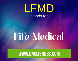LFMD means Life Medical LFMD