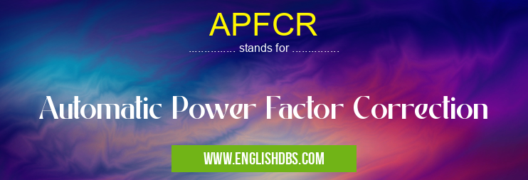 APFCR means Automatic Power Factor Correction APFCR