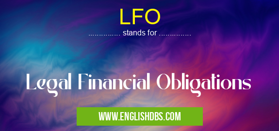 LFO means Legal Financial Obligations LFO
