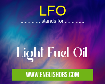LFO means Light Fuel Oil LFO