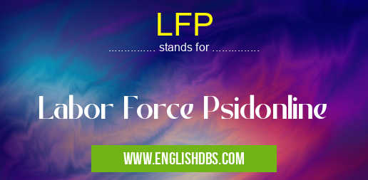 LFP means Labor Force Psidonline LFP