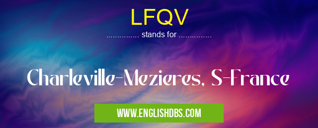 LFQV means Charleville-Mezieres, S-France LFQV