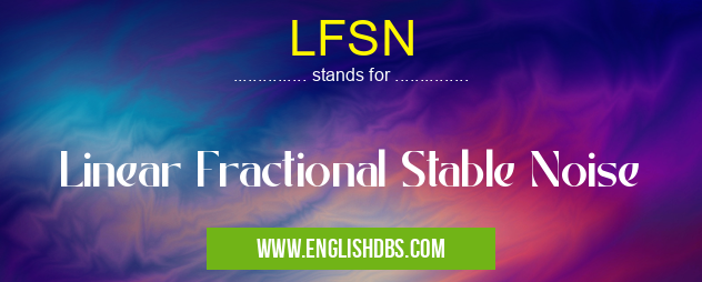 LFSN means Linear Fractional Stable Noise LFSN