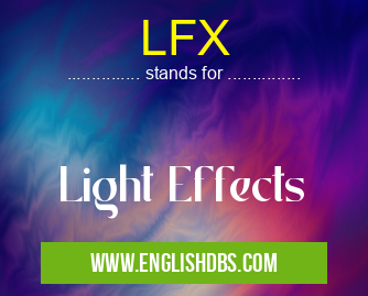 LFX means Light Effects LFX