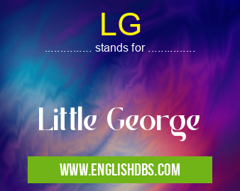 LG means Little George LG