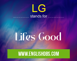 LG means Lifes Good LG