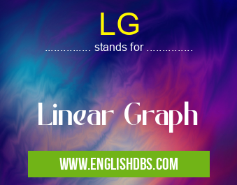 LG means Linear Graph LG