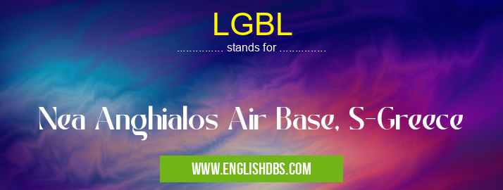 LGBL means Nea Anghialos Air Base, S-Greece LGBL