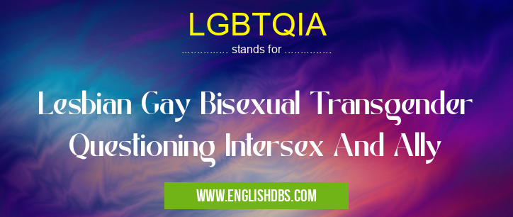 LGBTQIA means Lesbian Gay Bisexual Transgender Questioning Intersex And Ally LGBTQIA