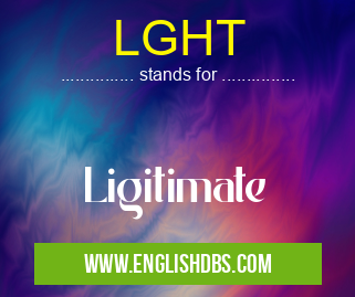 LGHT means Ligitimate LGHT