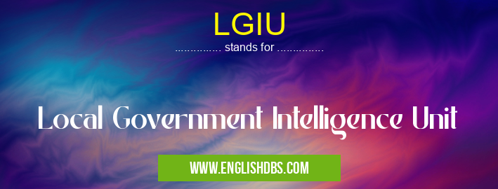LGIU means Local Government Intelligence Unit LGIU