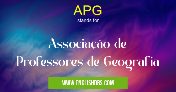 APG means Associação de Professores de Geografia APG