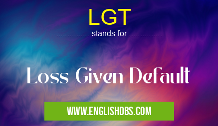 LGT means Loss Given Default LGT