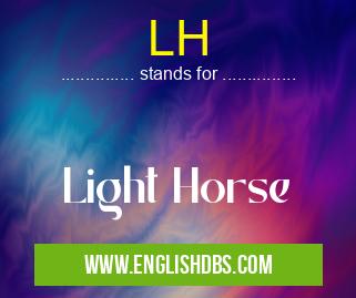 LH means Light Horse LH