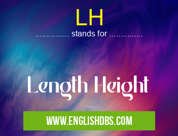 LH means Length Height LH