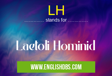 LH means Laetoli Hominid LH
