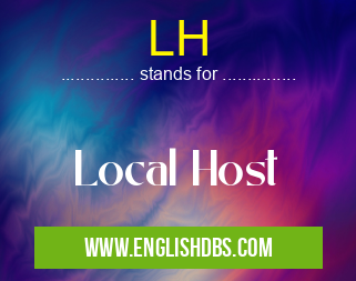 LH means Local Host LH