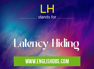 LH means Latency Hiding LH
