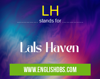 LH means Lals Haven LH