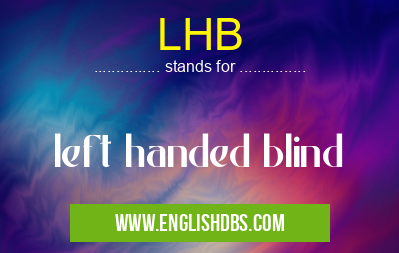 LHB means left handed blind LHB
