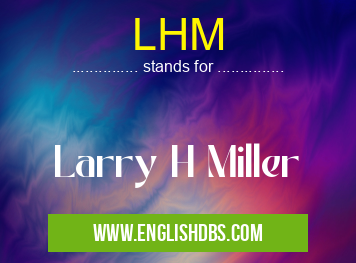 LHM means Larry H Miller LHM