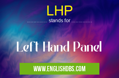 LHP means Left Hand Panel LHP