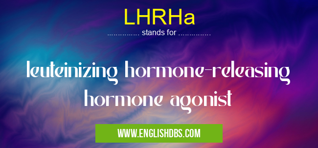 LHRHa means leuteinizing hormone-releasing hormone agonist LHRHa