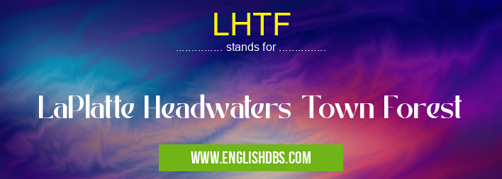 LHTF means LaPlatte Headwaters Town Forest LHTF