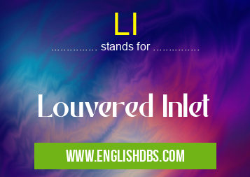 LI means Louvered Inlet LI