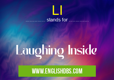 LI means Laughing Inside LI