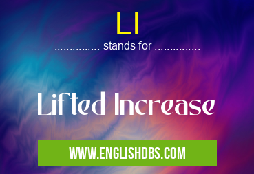 LI means Lifted Increase LI