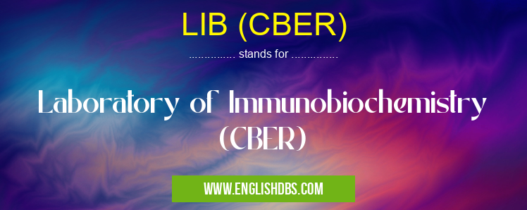 LIB (CBER) means Laboratory of Immunobiochemistry (CBER) LIB (CBER)