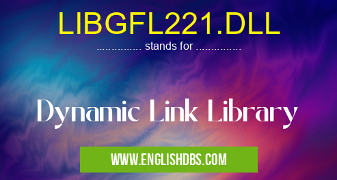 LIBGFL221.DLL means Dynamic Link Library LIBGFL221.DLL