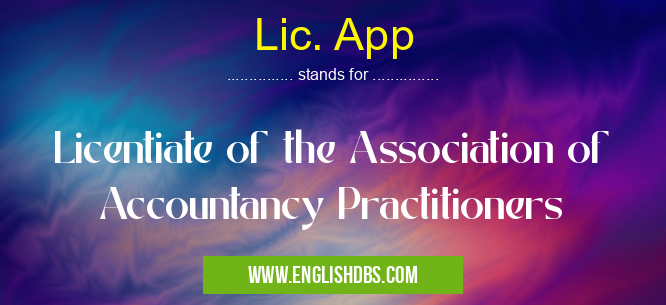 Lic. App means Licentiate of the Association of Accountancy Practitioners Lic. App