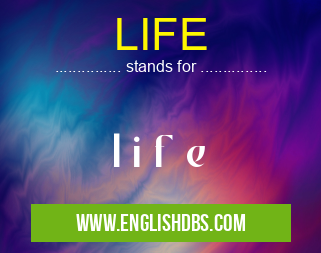 LIFE means l i f e LIFE