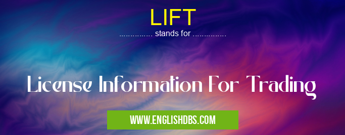LIFT means License Information For Trading LIFT