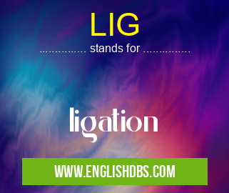 LIG means ligation LIG
