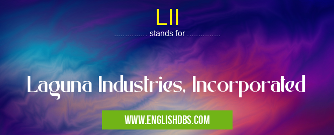 LII means Laguna Industries, Incorporated LII